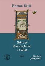 Libro de la Contemplación en Dios: vol I, Libros I y II Libro de la Contemplación en Dios: vol I, Libros I y II