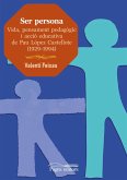 Ser persona : Vida, pensament pedagògic i acció educativa de Pau López Castellote (1929-1994)