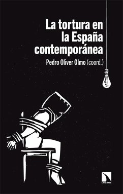 La tortura en la España contemporánea - Oliver Olmo, Pedro