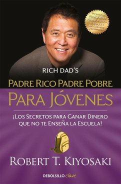 Padre rico, padre pobre : para jóvenes : ¡los secretos para ganar dinero que no te enseña la escuela! - Kiyosaki, Robert T.