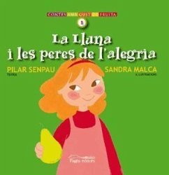 La lluna i les peres de l'alegria - Senpau I Jové, Pilar; Malca i Sandoval, Sandra