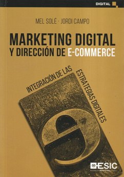 Marketing digital y dirección de e-commerce : integración de las estrategias digitales - Solé Moro, María Luisa; Campo Fernández, Jordi