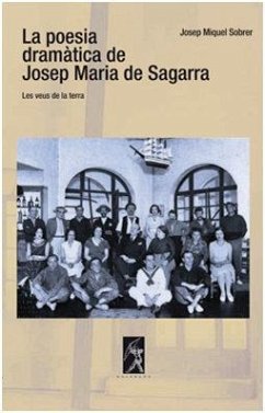 La poesia dramàtica de Josep Maria de Sagarra : Les veus de la terra Cover La poesia dramàtica de Josep Maria de Sagarra : Les veus de la terra