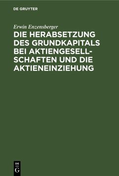 Die Herabsetzung des Grundkapitals bei Aktiengesellschaften und die Aktieneinziehung - Enzensberger, Erwin