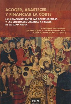 Acoger, abastecer y financiar la corte : las relaciones entre las cortes ibéricas y las sociedades urbanas a finales de la Edad Media - Narbona Cárceles, María; Gamero Igea, Germán