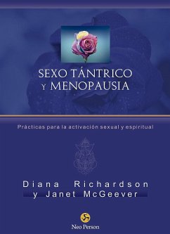 Sexo tántrico y menopausia : prácticas para la activación sexual y espiritual - Richardson, Diana; McGeever, Janet