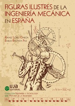 Figuras ilustres de la ingeniería mecánica en España - López García, Rafael; López García, Rafael; Bautista Paz, Emilio