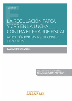 La regulación FATCA y CRS en la lucha contra el fraude fiscal : aplicación por las instituciones financieras - Coronas Valle, Daniel