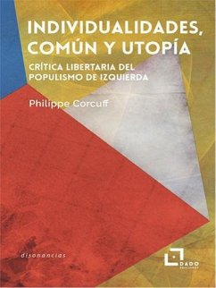 Individualidades, común y utopía : crítica libertaria del populismo de izquierda - Corcuff, Philippe; Moreno Pestaña, José Luis