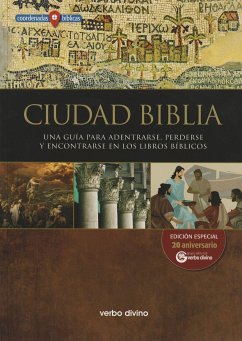 Ciudad Biblia : una guía para adentrarse, perderse y encontrarse en los libros bíblicos - Pikaza, Xabier