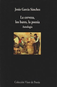 La cerveza, los bares, la poesía : antología - García Sánchez, Jesús