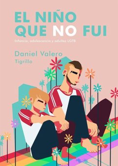 NIÑO QUE NO FUI,EL INFANCIA, ADOLESCENCIA Y ADULTEZ LGTB