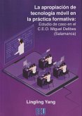 La apropiación de tecnología móvil en la práctica formativa : estudio de caso en el C.E.O. Miguel Delibes, Salamanca