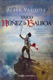 Vasco Núñez de Balboa : y los aventureros españoles que en busca de El Dorado descubrieron el océano Pacífico