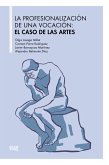 La profesionalización de una vocación : el caso de las artes