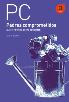 Padres comprometidos : el valor de una buena educación - Blanco Pedraza, Isauro