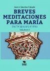 Breves meditaciones para María : una terapia para el alma II - Sánchez Calzado, José Antonio