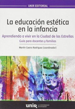 Cover La educación estética en la infancia : aprendiendo a vivir en la ciudad de las estrellas : manual para maestros de infantil y primaria