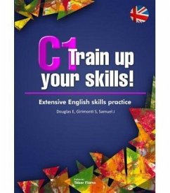 C1 train up your skills : extensive English skills practice - Douglas, Elisabeth S.; Samuel, Julia; Girimonti, S.