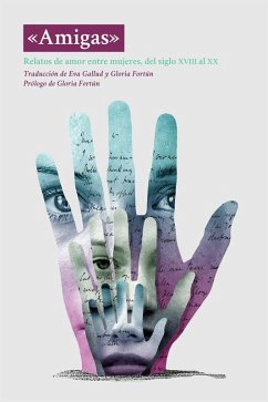 Cover Amigas : relatos de amor entre mujeres, del siglo XVIII al XX