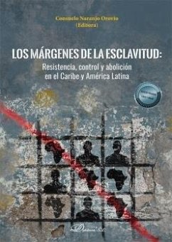 Cover Los márgenes de la esclavitud: Resistencia, control y abolición en el Caribe y América Latina