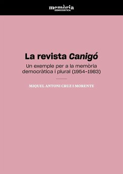 La revista Canigó : un exemple per a la memòria democràtica i plural, 1954-1983 - Cruz i Morente, Miquel Antoni