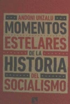 Momentos estelares de la historia del socialismo - Unzalu Garaigordobil, Andoni