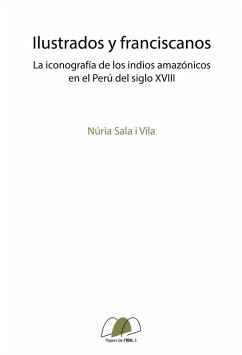 Cover Ilustrados y franciscanos: La iconografía de los indios amazónicos en el Perú del siglo XVIII