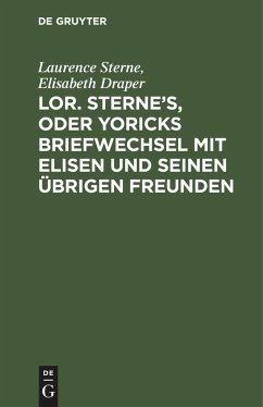 Lor. Sterne's, oder Yoricks Briefwechsel mit Elisen und seinen übrigen Freunden - Sterne, Laurence;Draper, Elisabeth
