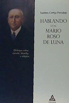 Hablando con Mario Roso de Luna : diálogos sobre ciencia, filosofía y religión - Cortijo, Esteban; Roso de Luna, Mario