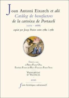 Catàleg de benefactors de la cartoixa de Portaceli, 1272-1688, copiat per Josep Pastor entre 1780 i 1781 - Ferrer Orts, Alberto; Exarch, Joan Antoni