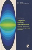 Jugando con las matemáticas : los juegos como recurso de enseñanza y aprendizaje matemático