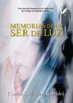 Memorias de un ser de luz - Rodríguez Garrido, Carlos
