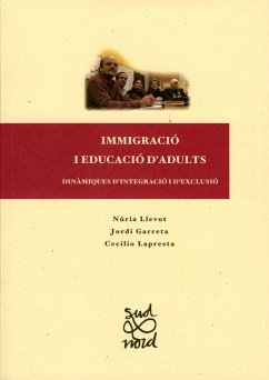 Immigració i educació d'adults : dinàmiques d'integració i d'exclusió - Garreta Butxaca, Jordi . . . [et al.; Lapresta Rey, Cecilio; Llevot Calvet, Núria . . . [et al.