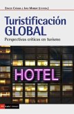 Turistificación global : perspectivas críticas en turismo Turistificación global : perspectivas críticas en turismo