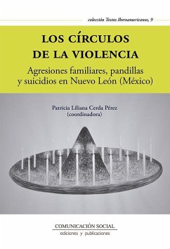 Los círculos de la violencia : agresiones familiares, pandillas y suicidios en Nuevo León, México - Cerdá Pérez, P. L.