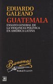 Guatemala : ensayo general de la violencia política en América Latina
