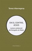 En el centro, Jesús : lectura existencial del Evangelio de Mateo