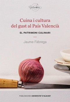 Cuina i cultura del gust al País Valencià : el patrimoni culinari - Fàbrega, Jaume