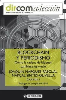 Blockchain y periodismo : cómo la cadena de bloques cambiará a los media - Sintes Olivella, Marçal; Marqués Pascual, Joaquín