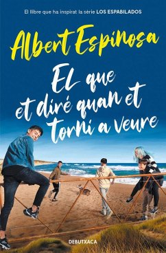Cover El que et diré quan et torni a veure (el llibre que va inspirar la sèrie Los Espabilados)