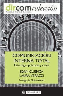 Comunicación interna total : estrategia, prácticas y casos - Cuenca Fontbona, Joan; Verazzi, Laura