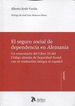 Cover El seguro social de dependencia en Alemania : un comentario del libro XI del Código alemán de Seguridad Social, con su traducción al españo