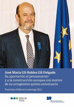 Cover José María Gil-Robles Gil-Delgado : su aportación al pensamiento y a la construcción europea con motivo de su octagésimo quinto aniversario