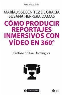 Cómo producir reportajes inmersivos con vídeo en 360 - Benítez de Gracia, María José; Herrera Damas, Susana