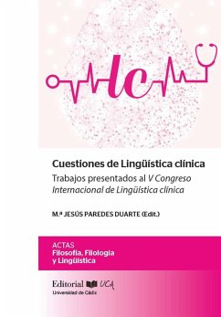 Cuestiones de lingüística clínica : trabajos presentados al V Congreso Internacional de Lingüística Clínica : celebrado del 7 al 9 de noviembre de 2018, en Cádiz - Congreso Internacional de Lingüística Clínica
