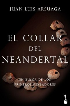 El collar del neandertal : en busca de los primeros pensadores - Arsuaga, Juan Luis