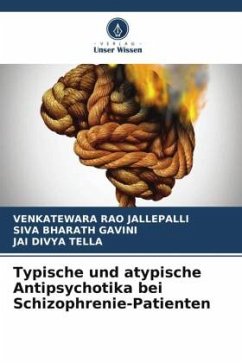 Typische und atypische Antipsychotika bei Schizophrenie-Patienten - Jallepalli, VENKATEWARA RAO;GAVINI, SIVA BHARATH;TELLA, JAI DIVYA