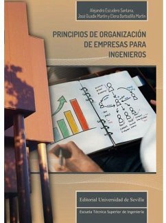 Principios de organización de empresas para ingenieros - Guadix Martín, José; Escudero Santana, Alejandro; Barbadilla Martín, Elena