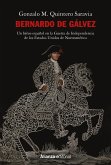 Bernardo de Gálvez : un héroe español en la Guerra de Independencia de los Estados Unidos de Norteamérica